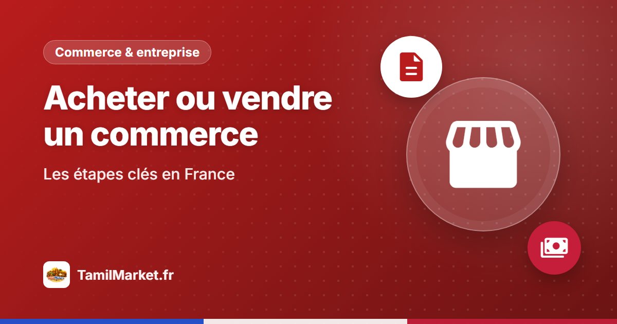 Acheter ou vendre un commerce en France : les étapes clés