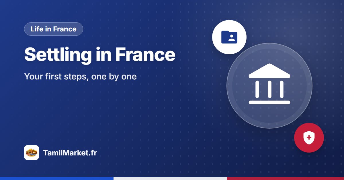 Settling in France: your first steps, one by one